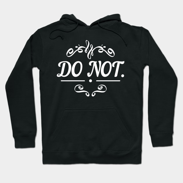 Do not. Hoodie by Toffee Coffee Shop